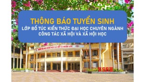 Thông báo Lớp bổ túc kiến thức đại học chuyên ngành Công tác xã hội và Xã hội học